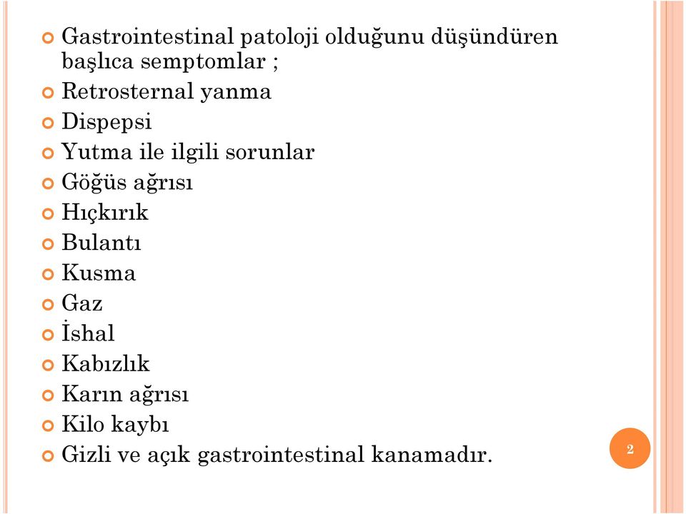 sorunlar Göğüs ağrısı Hıçkırık Bulantı Kusma Gaz İshal