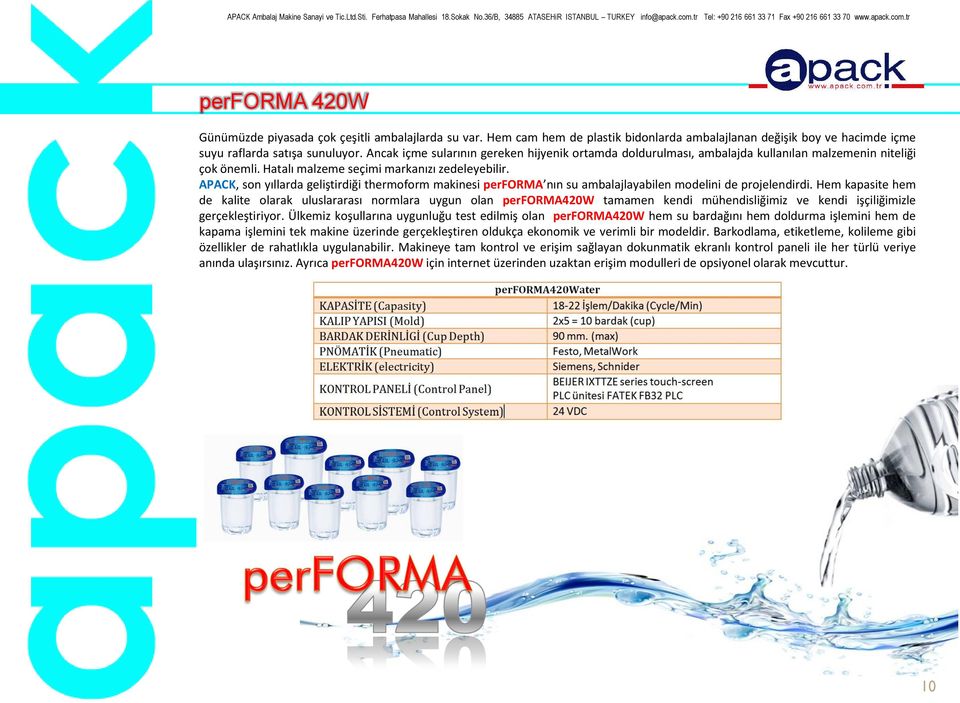 APACK, son yıllarda geliştirdiği thermoform makinesi performa nın su ambalajlayabilen modelini de projelendirdi.