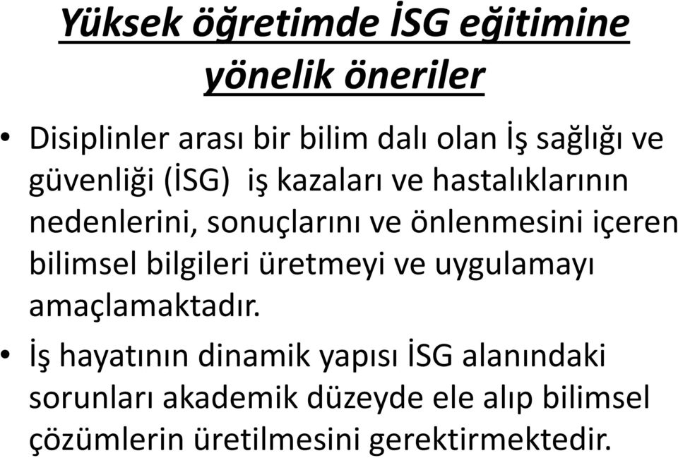 önlenmesini içeren bilimsel bilgileri üretmeyi ve uygulamayı amaçlamaktadır.