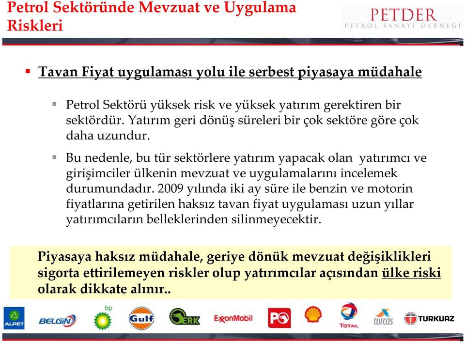 Bu nedenle, bu tür sektörlere yatırım yapacak olan yatırımcı ve girişimciler ülkenin mevzuat ve uygulamalarını incelemek durumundadır.