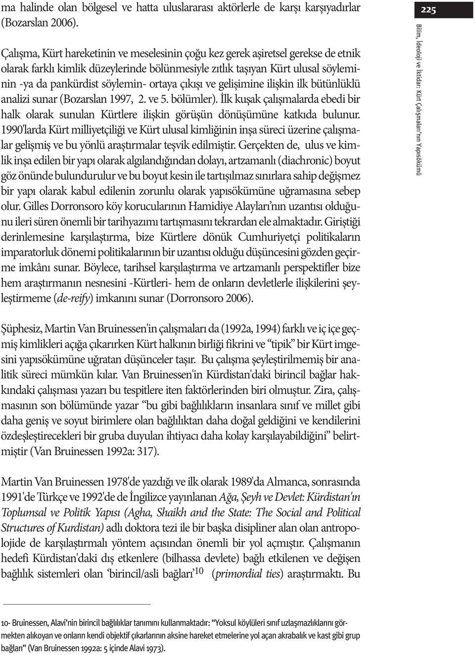 ortaya çıkışı ve gelişimine ilişkin ilk bütünlüklü analizi sunar (Bozarslan 1997, 2. ve 5. bölümler).