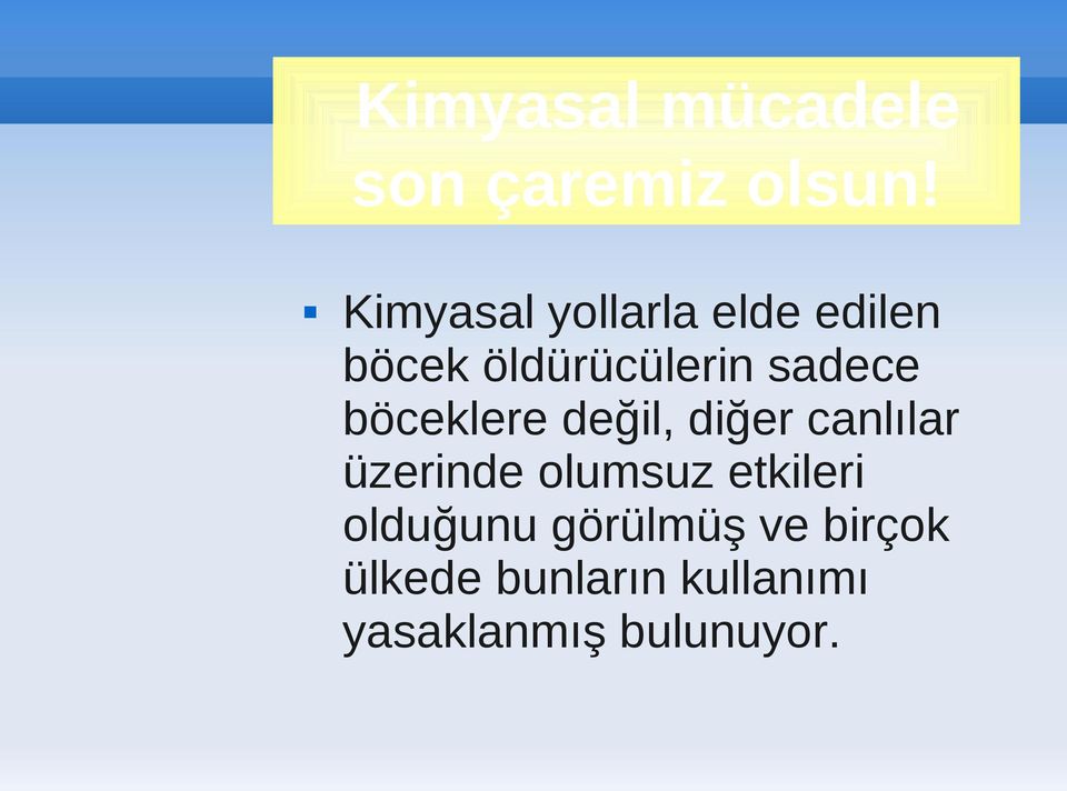 böceklere değil, diğer canlılar üzerinde olumsuz