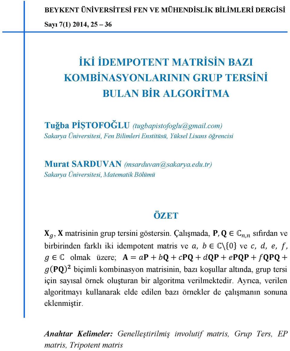 tr) Sakarya Üniversitesi, Matematik Bölümü ÖZET X g, X matrisinin grup tersini göstersin.