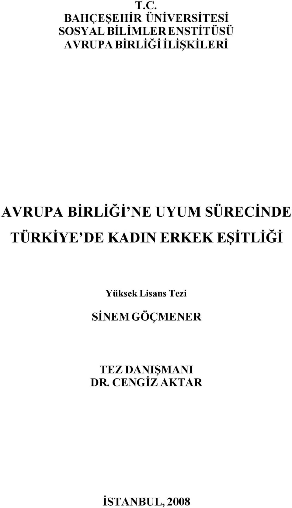 SÜRECİNDE TÜRKİYE DE KADIN ERKEK EŞİTLİĞİ Yüksek Lisans