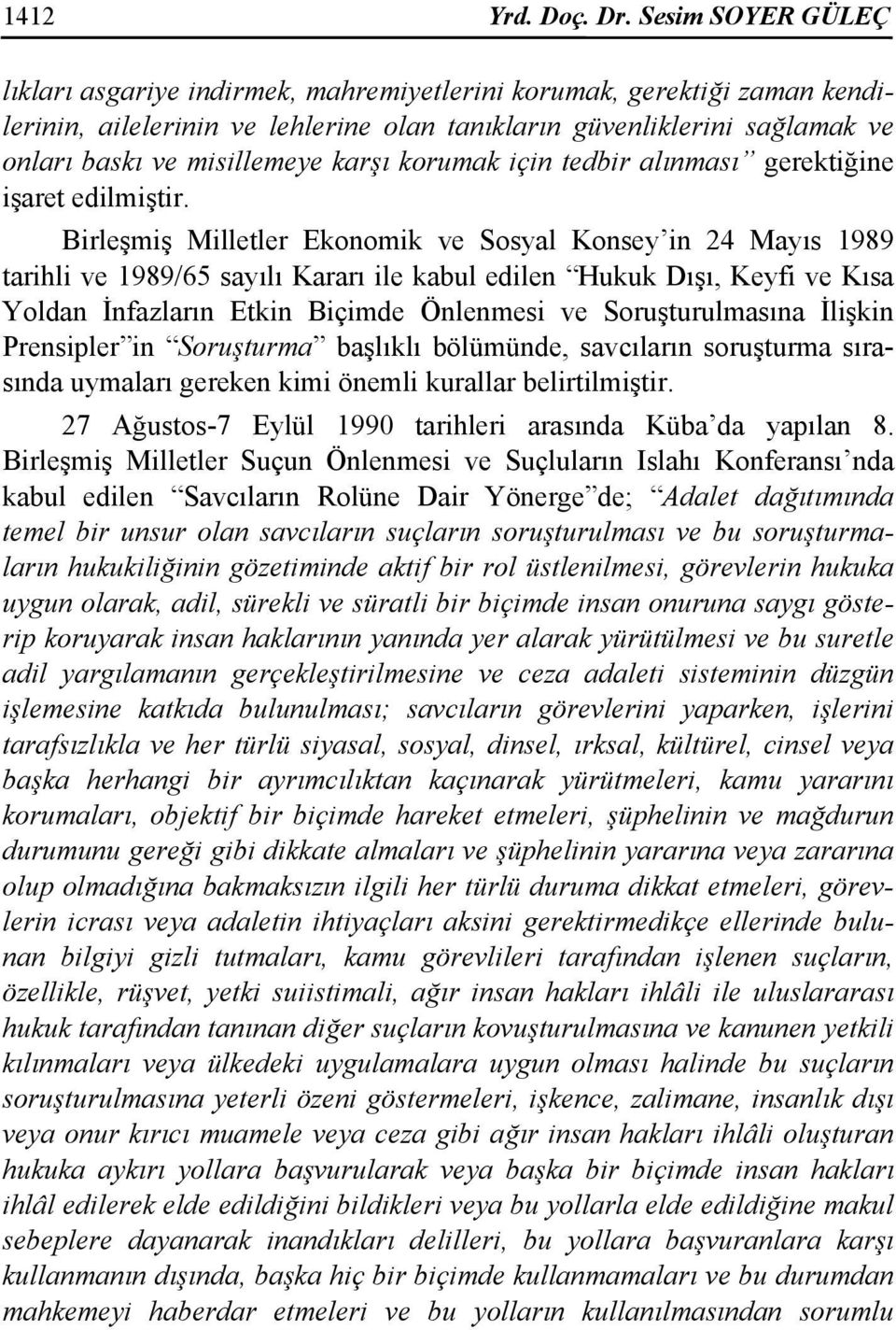 karşı korumak için tedbir alınması gerektiğine işaret edilmiştir.