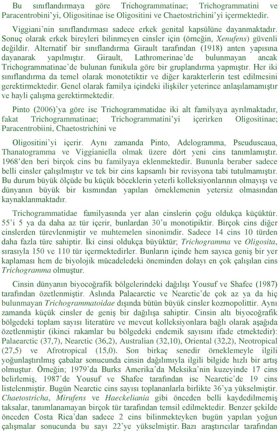 Alternatif bir sınıflandırma Girault tarafından (1918) anten yapısına dayanarak yapılmıştır.