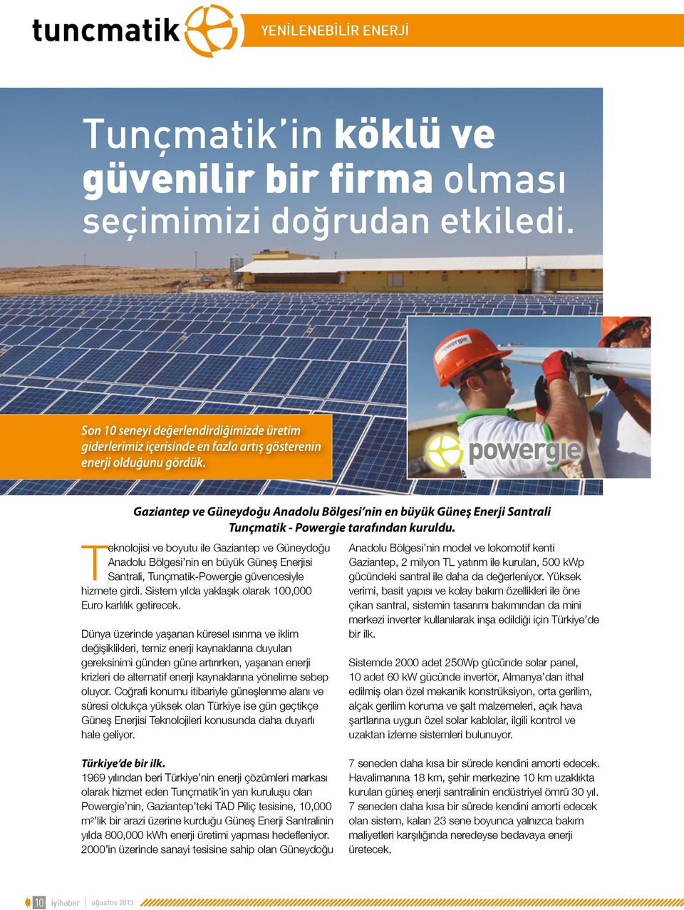 Gaziantep ve Güneydoğu Anadolu Bölgesi nin en büyük Güneş Enerji Santrali Tunçmatik - Powergie tarafından kuruldu.