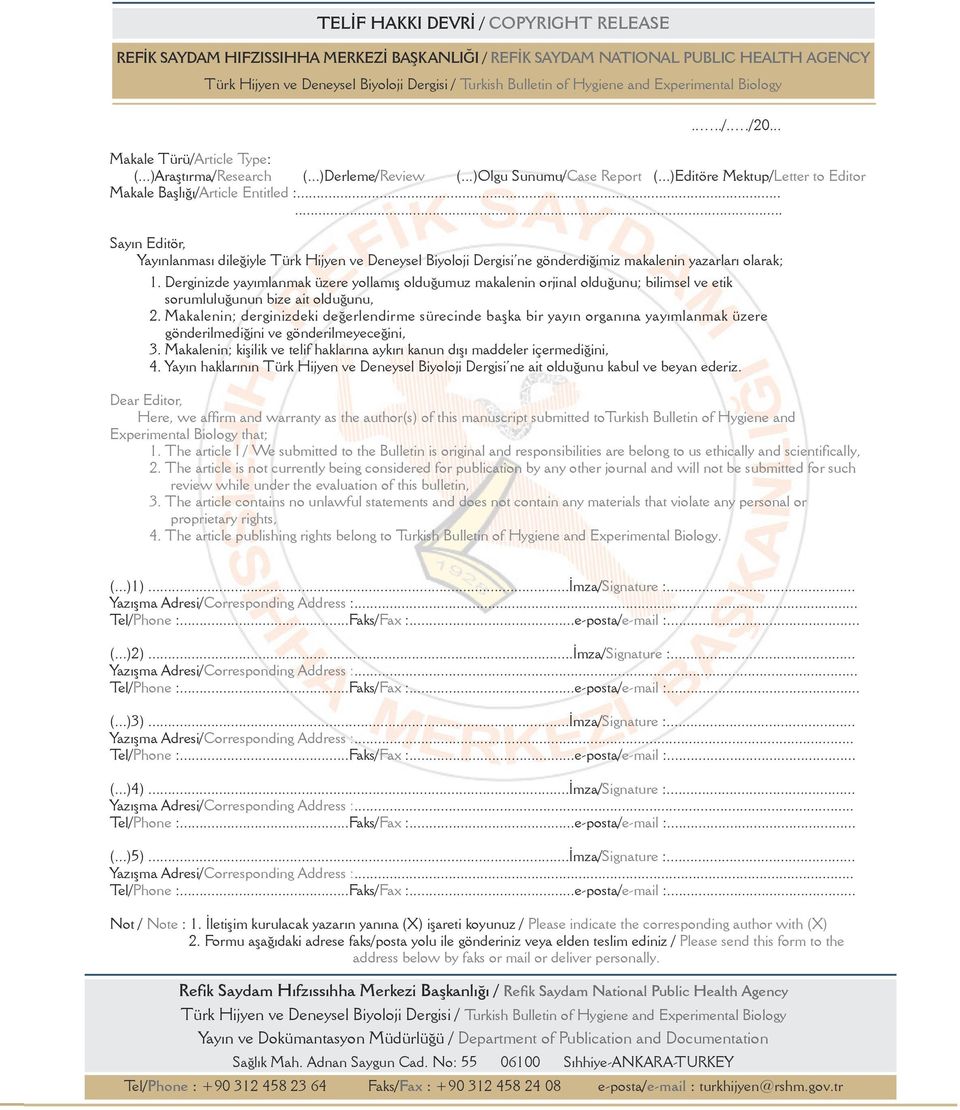 ..)Editöre Mektup/Letter to Editor Makale Başlığı/Article Entitled :...... Sayın Editör, Yayınlanması dileğiyle Türk Hijyen ve Deneysel Biyoloji Dergisi ne gönderdiğimiz makalenin yazarları olarak; 1.