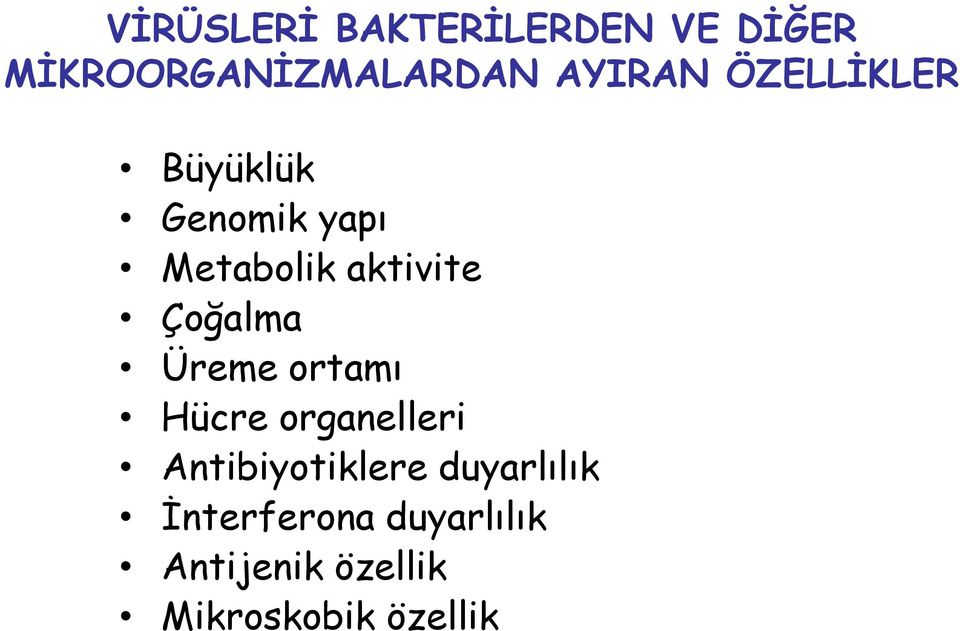 Çoğalma Üreme ortamı Hücre organelleri Antibiyotiklere