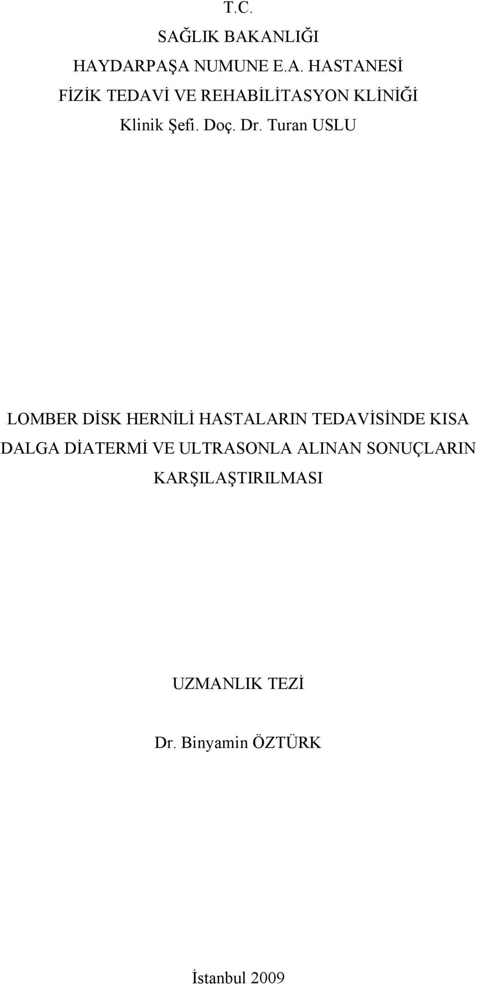 Turan USLU LOMBER DİSK HERNİLİ HASTALARIN TEDAVİSİNDE KISA DALGA