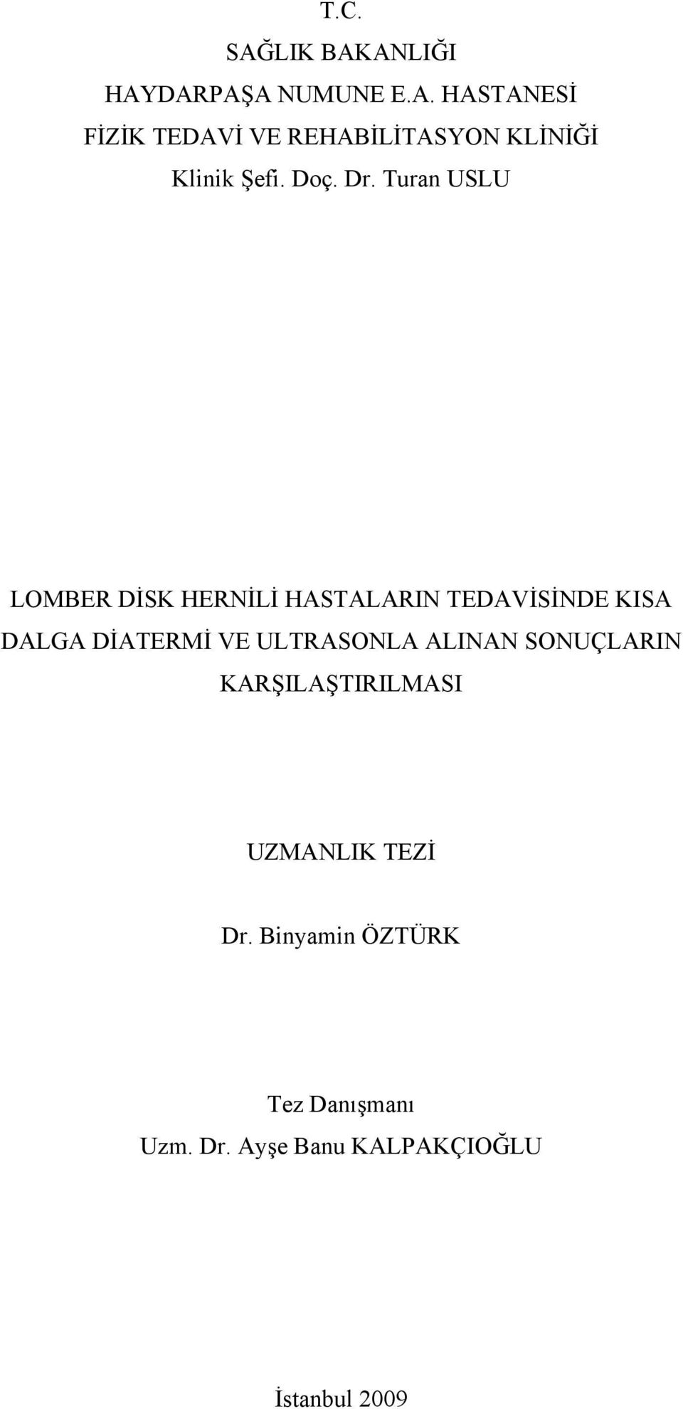 Turan USLU LOMBER DİSK HERNİLİ HASTALARIN TEDAVİSİNDE KISA DALGA DİATERMİ VE