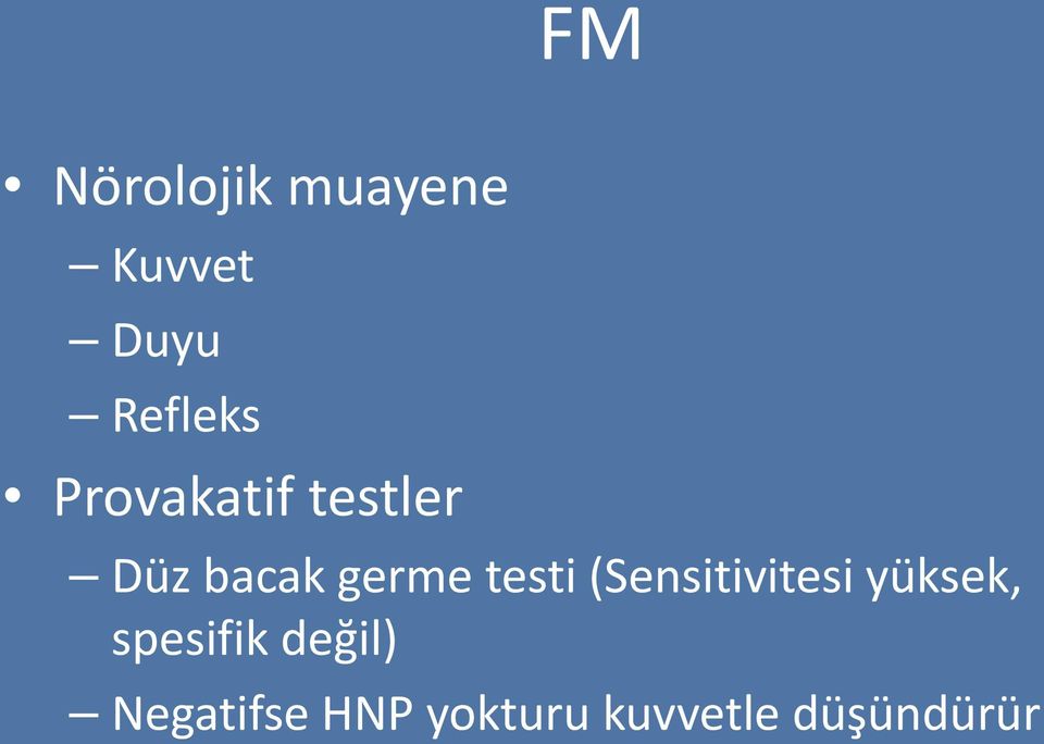 (Sensitivitesi yüksek, spesifik değil)