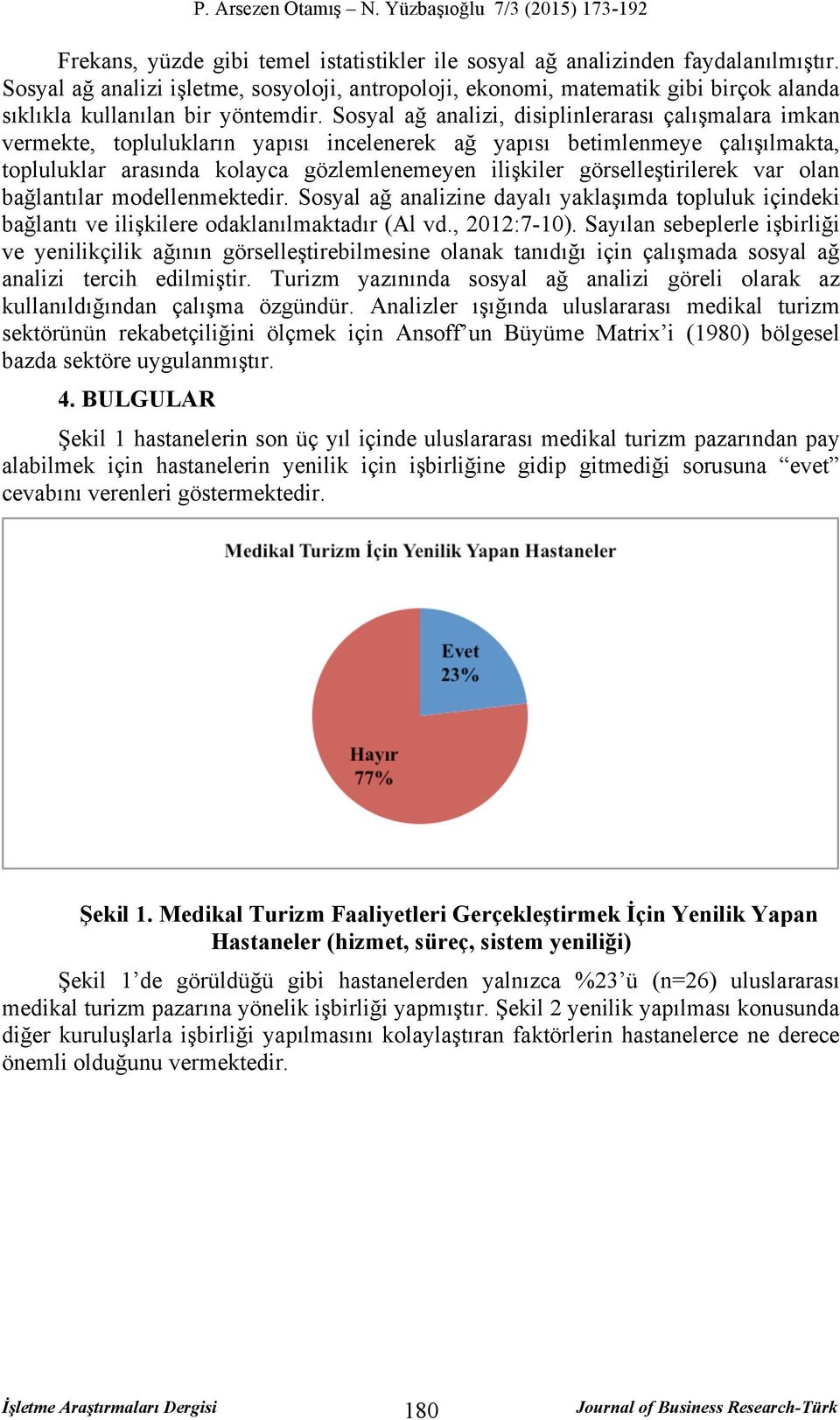 Sosyal ağ analizi, disiplinlerarası çalışmalara imkan vermekte, toplulukların yapısı incelenerek ağ yapısı betimlenmeye çalışılmakta, topluluklar arasında kolayca gözlemlenemeyen ilişkiler