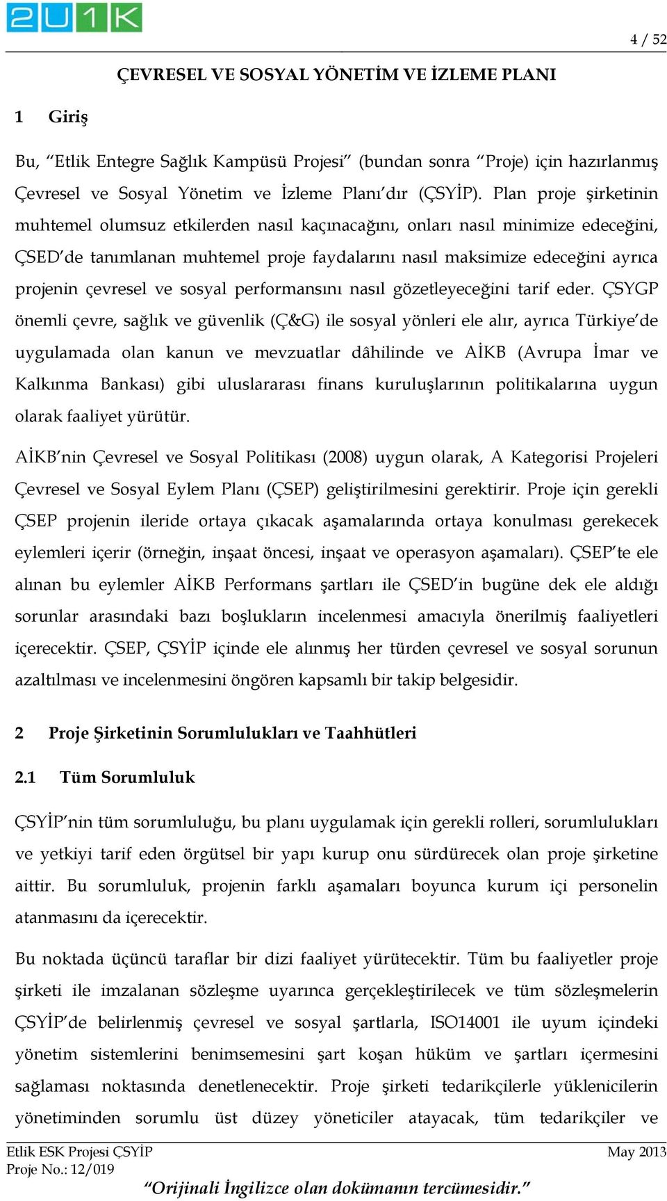 ve sosyal performansını nasıl gözetleyeceğini tarif eder.