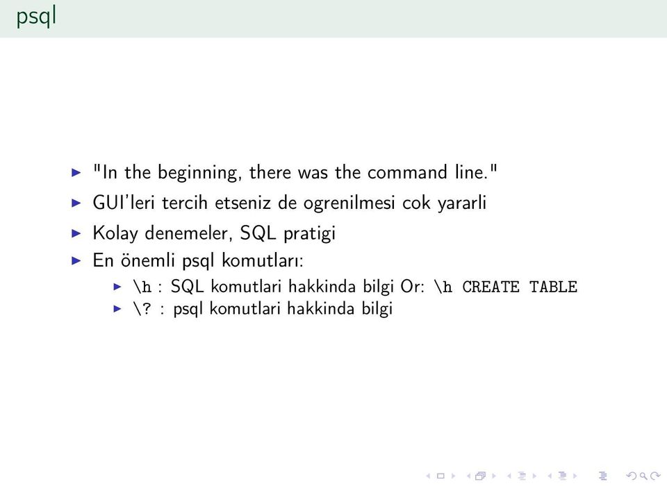 denemeler, SQL pratigi En önemli psql komutları: \h : SQL