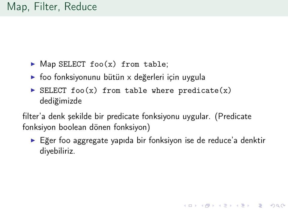 filter a denk şekilde bir predicate fonksiyonu uygular.