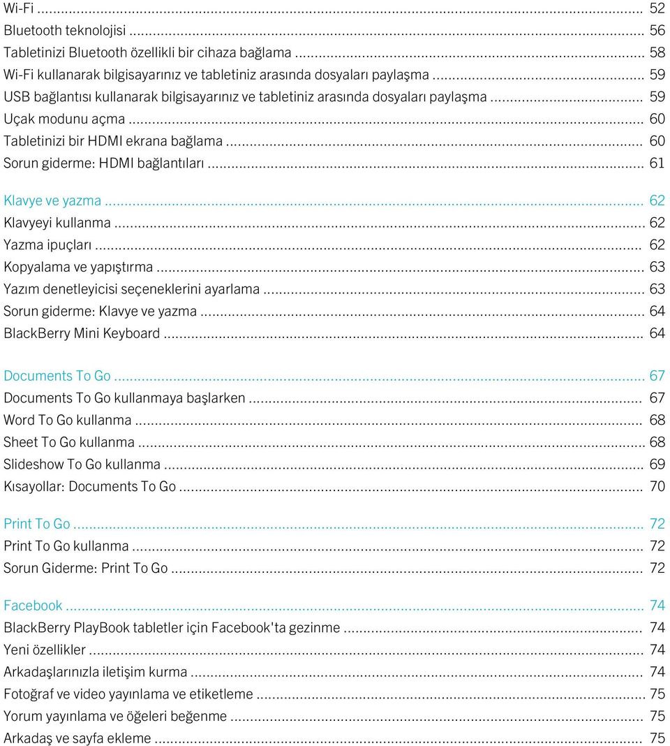 .. 61 Klavye ve yazma... 62 Klavyeyi kullanma... 62 Yazma ipuçları... 62 Kopyalama ve yapıştırma... 63 Yazım denetleyicisi seçeneklerini ayarlama... 63 Sorun giderme: Klavye ve yazma.