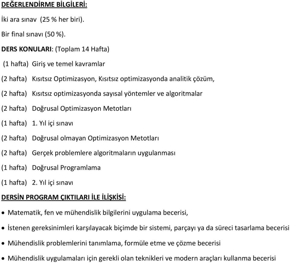 algoritmalar (2 hafta) Doğrusal Optimizasyon Metotları (1 hafta) 1.