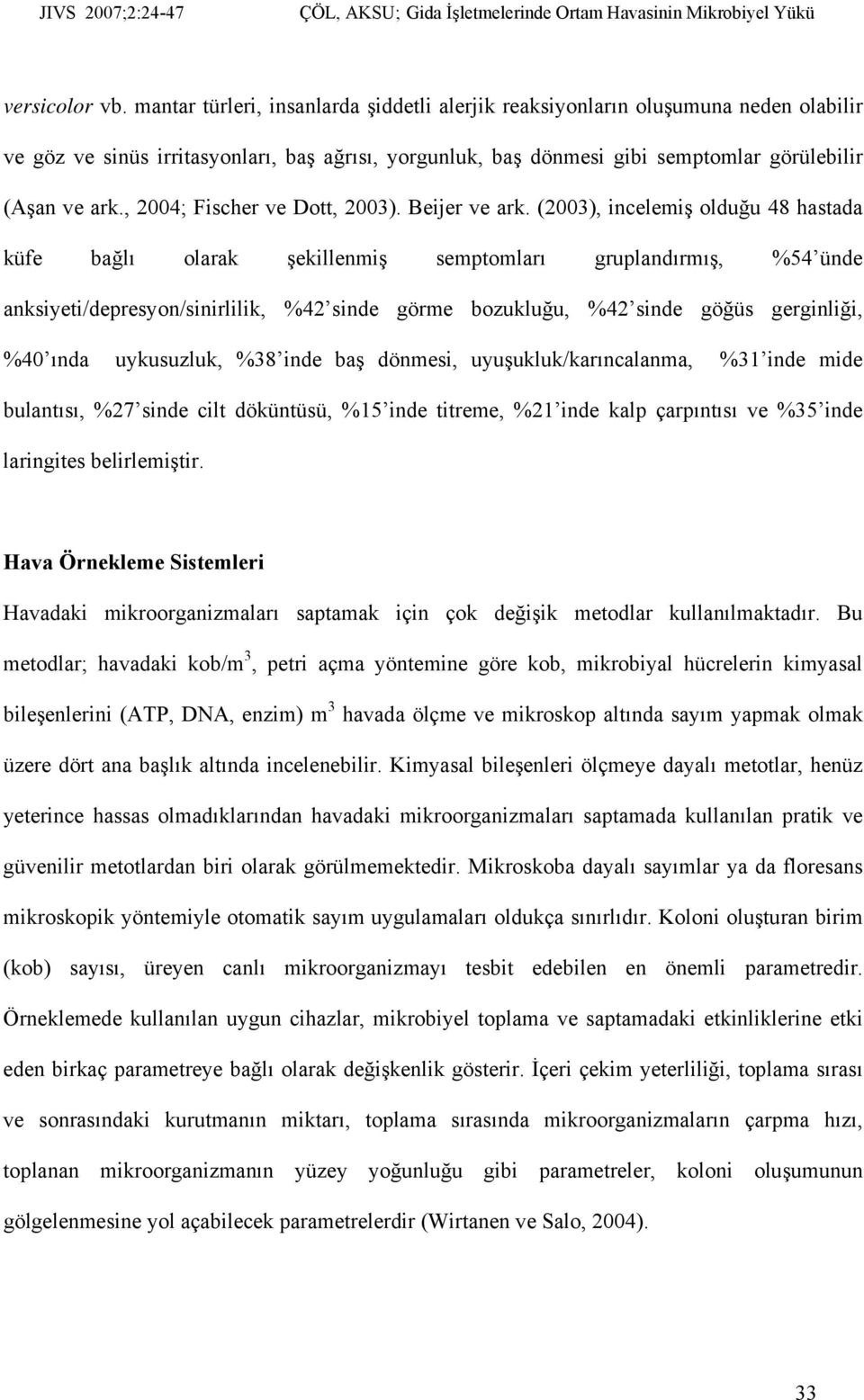 , 2004; Fischer ve Dott, 2003). Beijer ve ark.