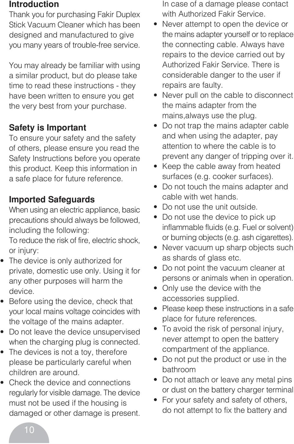 Safety is Important To ensure your safety and the safety of others, please ensure you read the Safety Instructions before you operate this product.