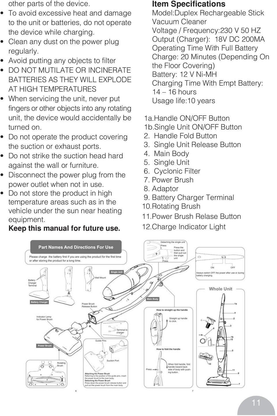 unit, the device would accidentally be turned on. Do not operate the product covering the suction or exhaust ports. Do not strike the suction head hard against the wall or furniture.