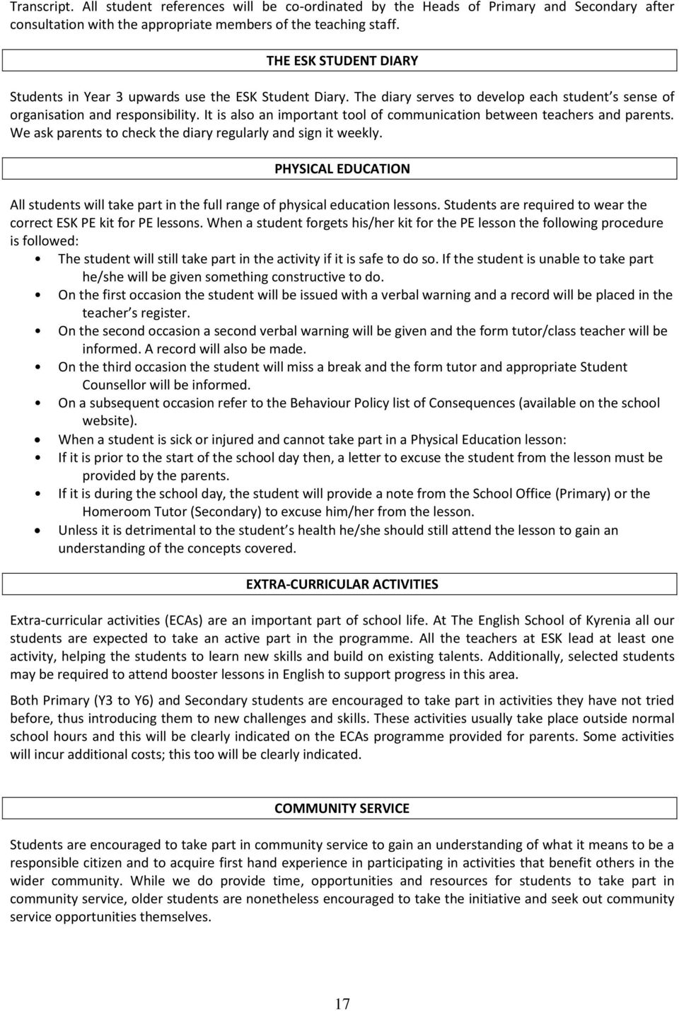 It is also an important tool of communication between teachers and parents. We ask parents to check the diary regularly and sign it weekly.