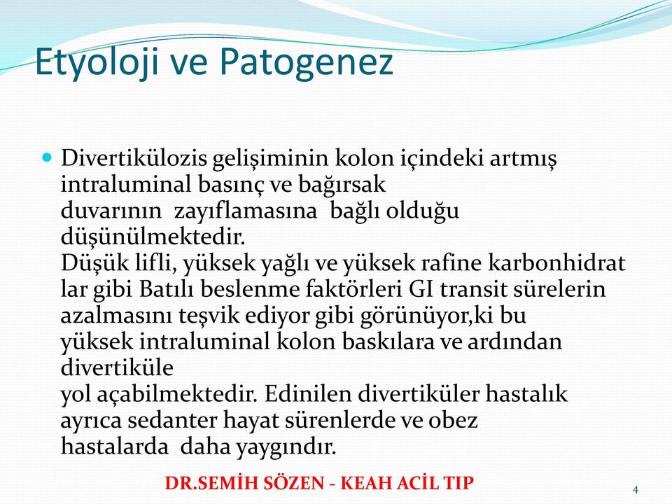 Düşük lifli, yüksek yağlı ve yüksek rafine karbonhidrat lar gibi Batılı beslenme faktörleri GI transit sürelerin azalmasını teşvik