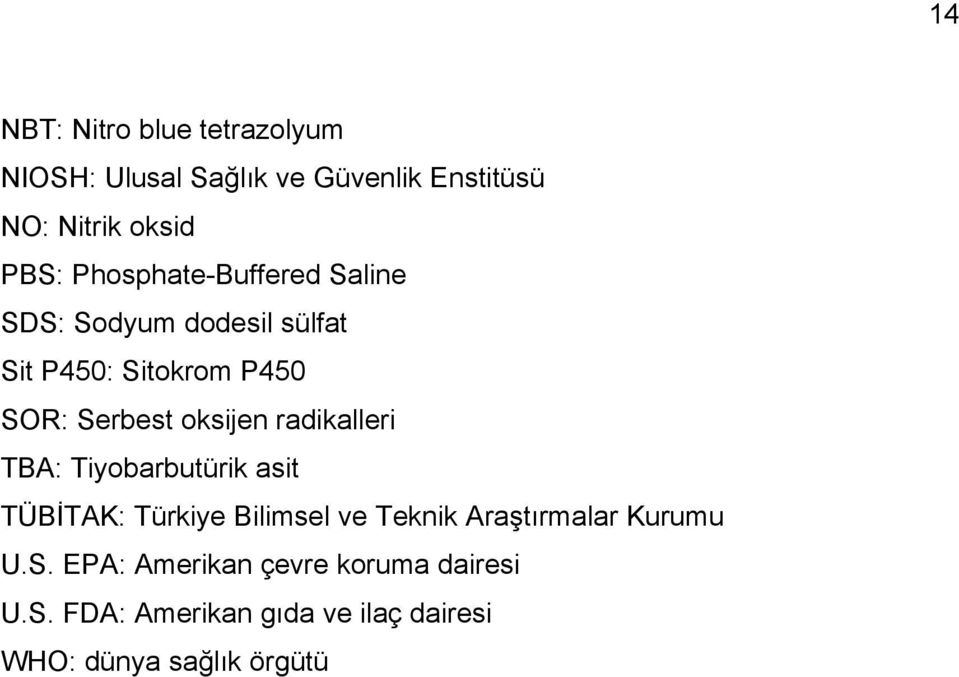 radikalleri TBA: Tiyobarbutürik asit TÜBİTAK: Türkiye Bilimsel ve Teknik Araştırmalar Kurumu U.S.