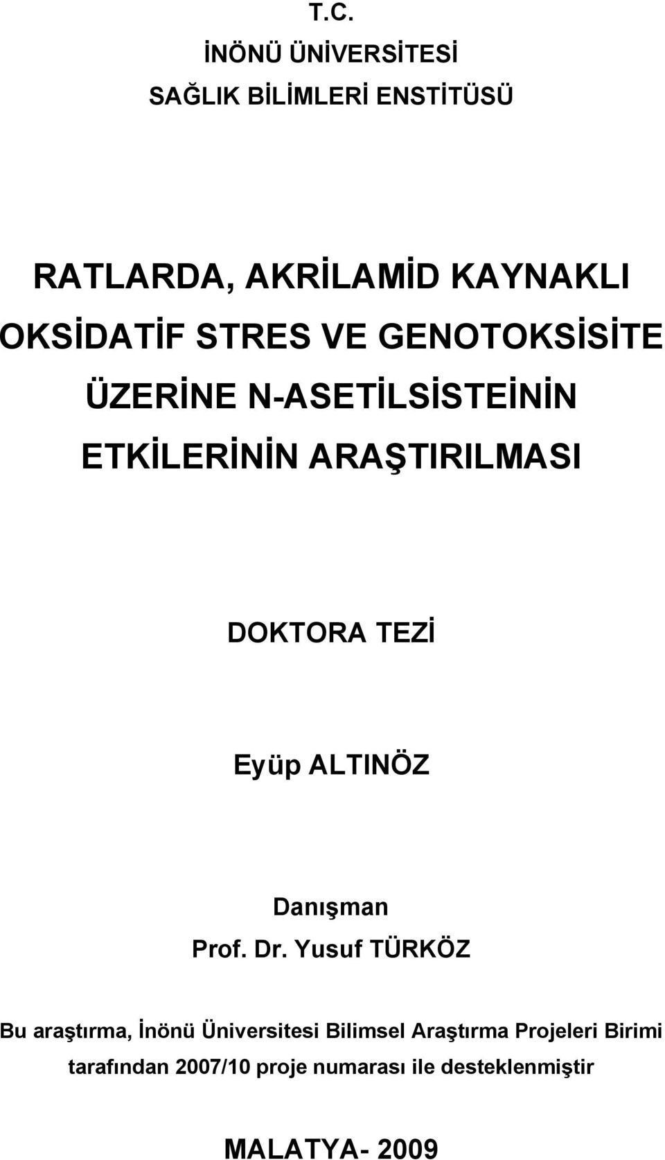 VE GENOTOKSİSİTE ÜZERİNE N-ASETİLSİSTEİNİN ETKİLERİNİN ARAŞTIRILMASI DOKTORA TEZİ Eyüp