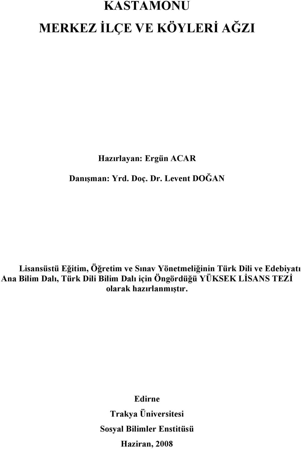 Edebiyatı Ana Bilim Dalı, Türk Dili Bilim Dalı için Öngördüğü YÜKSEK LİSANS TEZİ