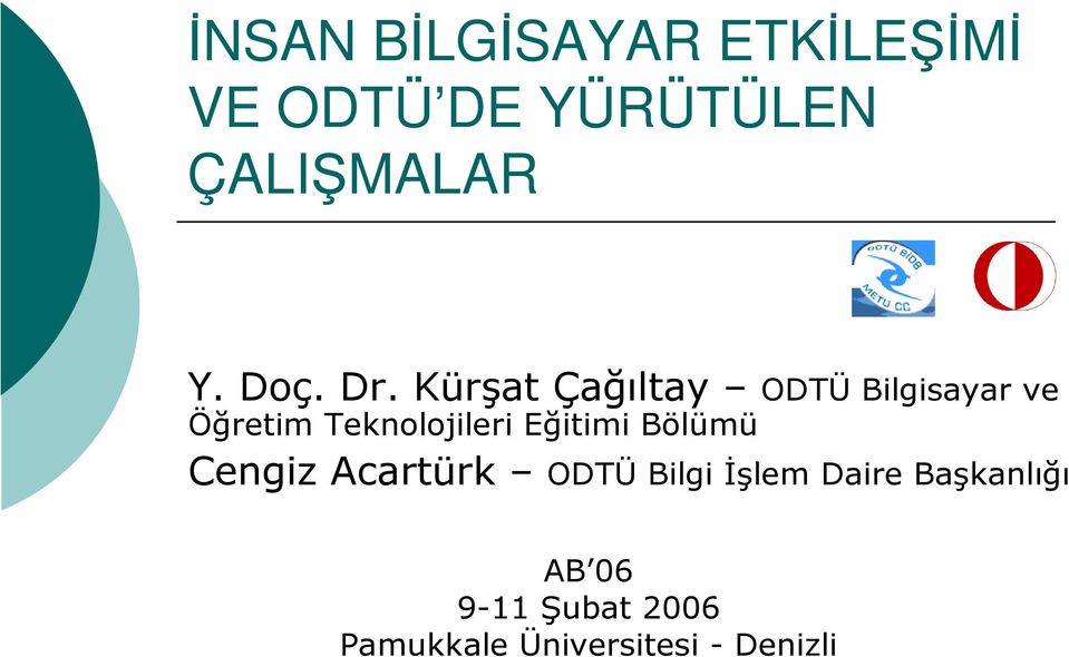 Kürşat Çağıltay ODTÜ Bilgisayar ve Öğretim Teknolojileri