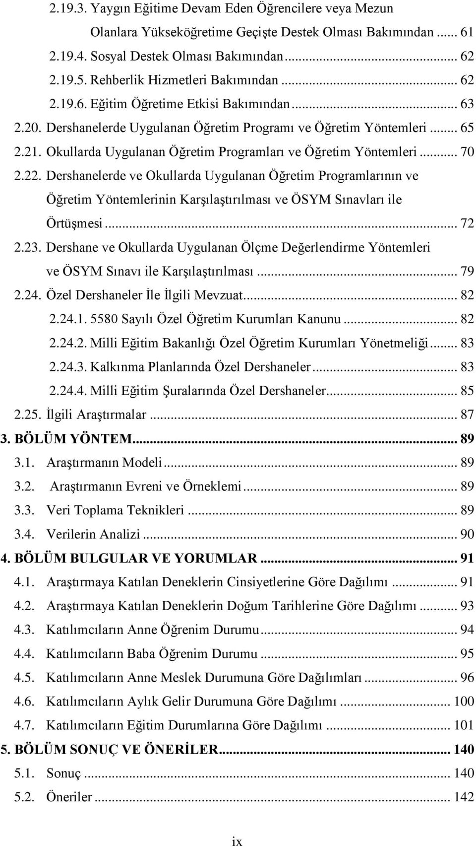 Okullarda Uygulanan Öğretim Programları ve Öğretim Yöntemleri... 70 2.22.