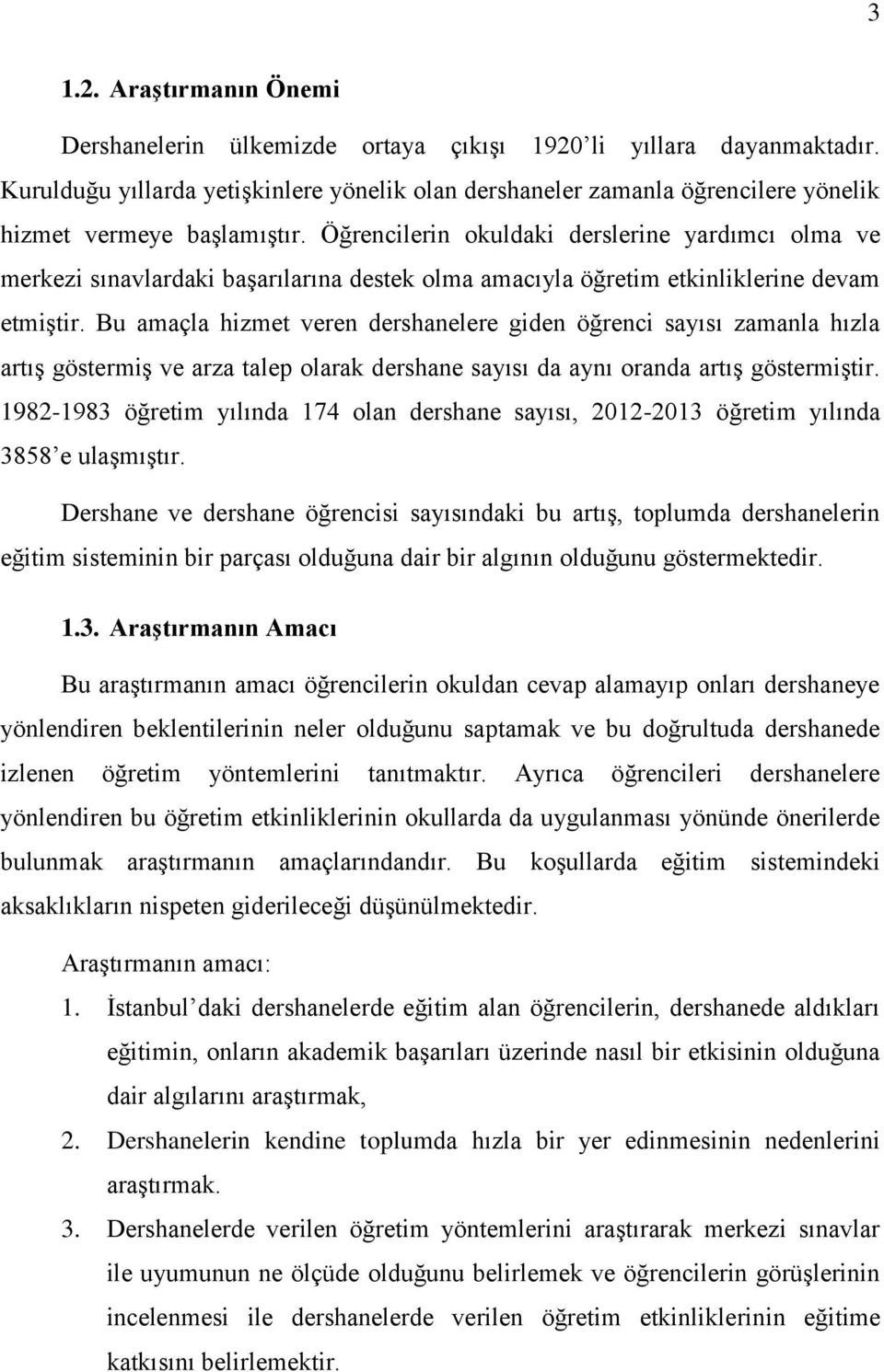 Öğrencilerin okuldaki derslerine yardımcı olma ve merkezi sınavlardaki başarılarına destek olma amacıyla öğretim etkinliklerine devam etmiştir.