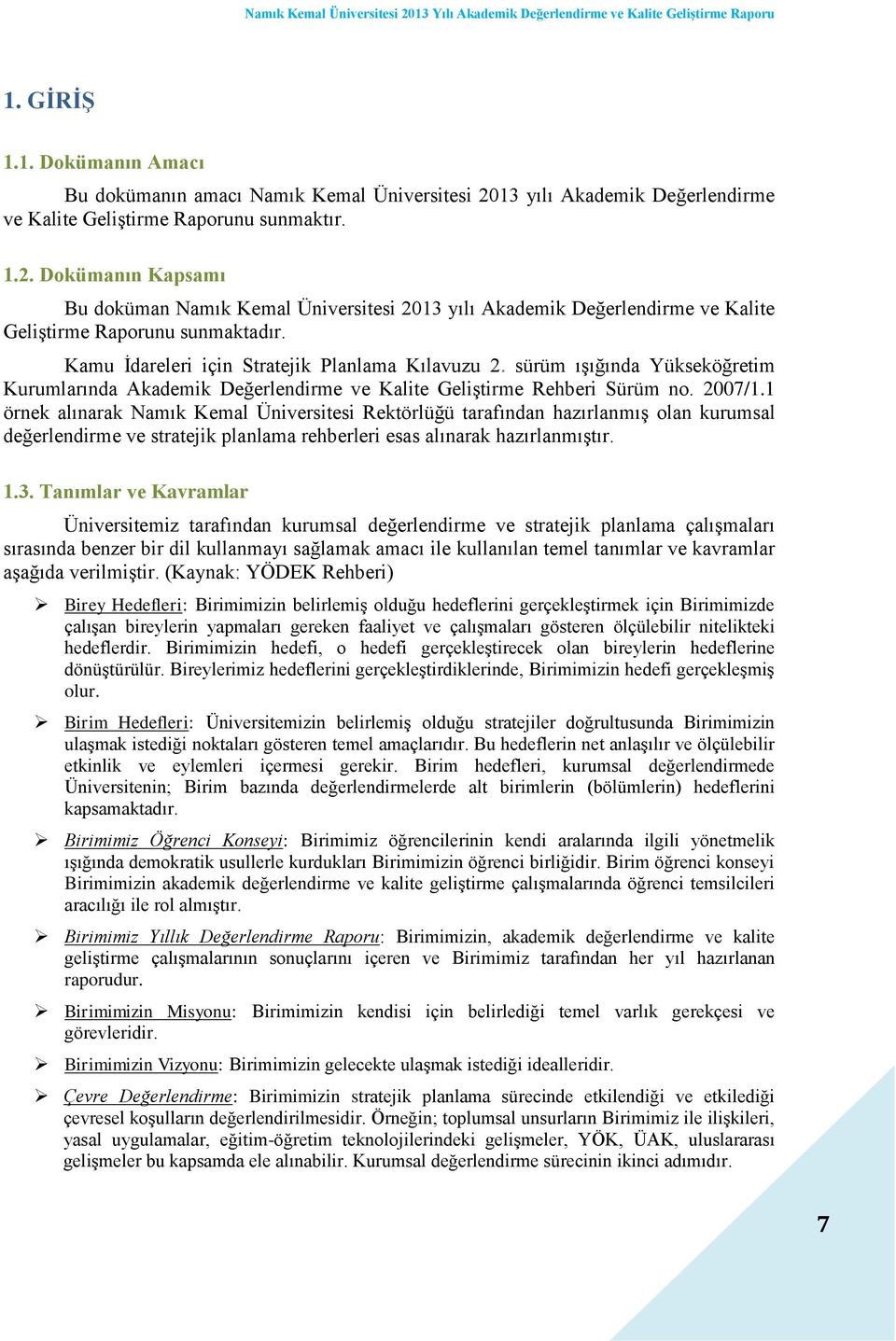 sürüm ışığında Yükseköğretim Kurumlarında Akademik Değerlendirme ve Kalite Geliştirme Rehberi Sürüm no. 2007/1.