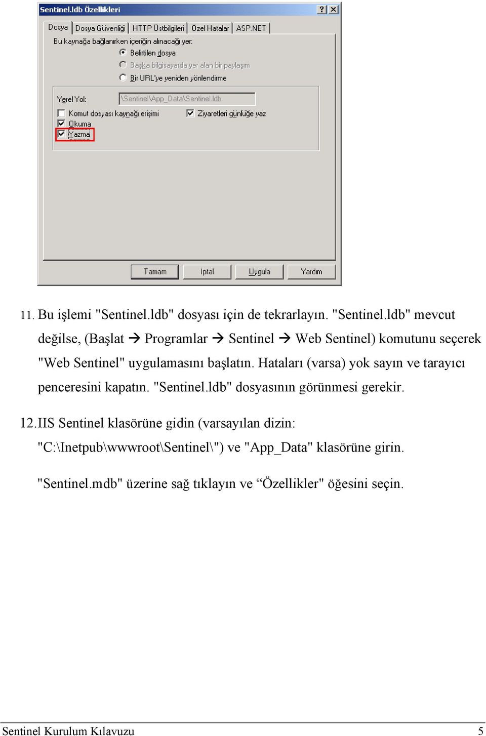 ldb" mevcut değilse, (Başlat Programlar Sentinel Web Sentinel) komutunu seçerek "Web Sentinel" uygulamasını başlatın.