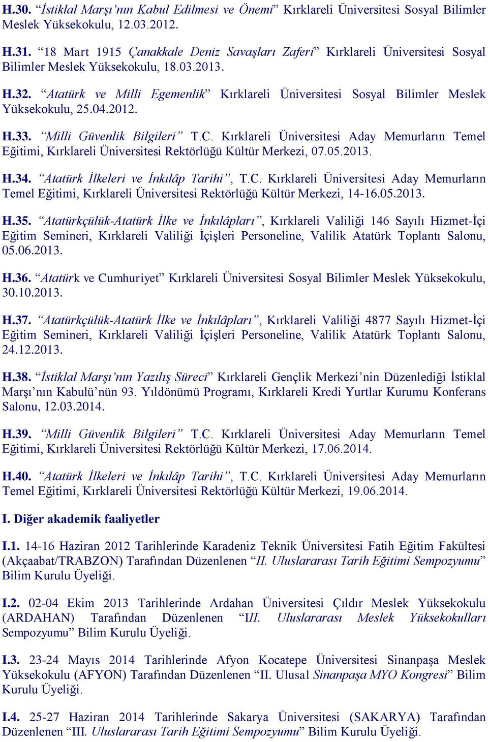 Atatürk İlkeleri ve İnkılâp Tarihi, T.C. Aday Memurların Temel Eğitimi, Rektörlüğü Kültür Merkezi, 14-16.05.2013. H.35.