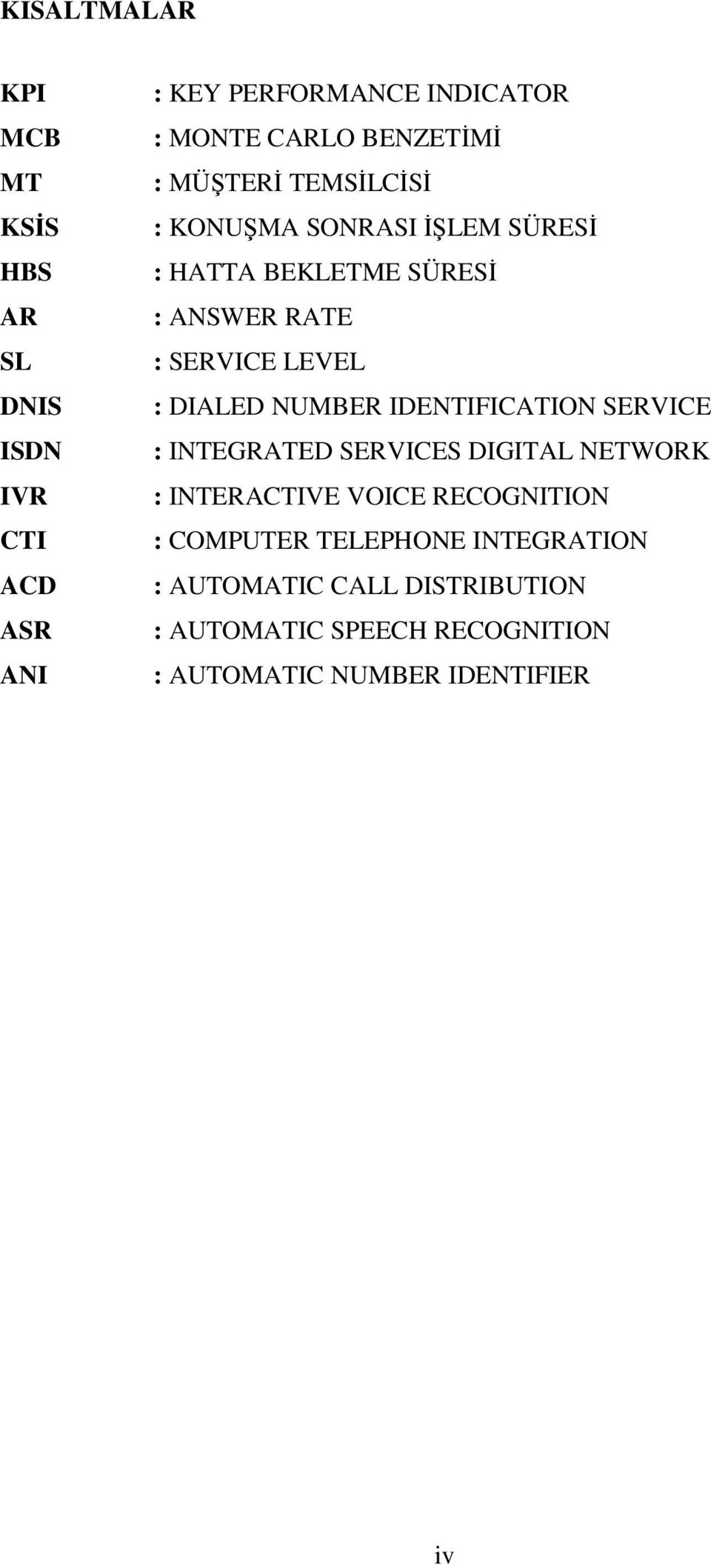 : DIALED NUMBER IDENTIFICATION SERVICE : INTEGRATED SERVICES DIGITAL NETWORK : INTERACTIVE VOICE RECOGNITION :