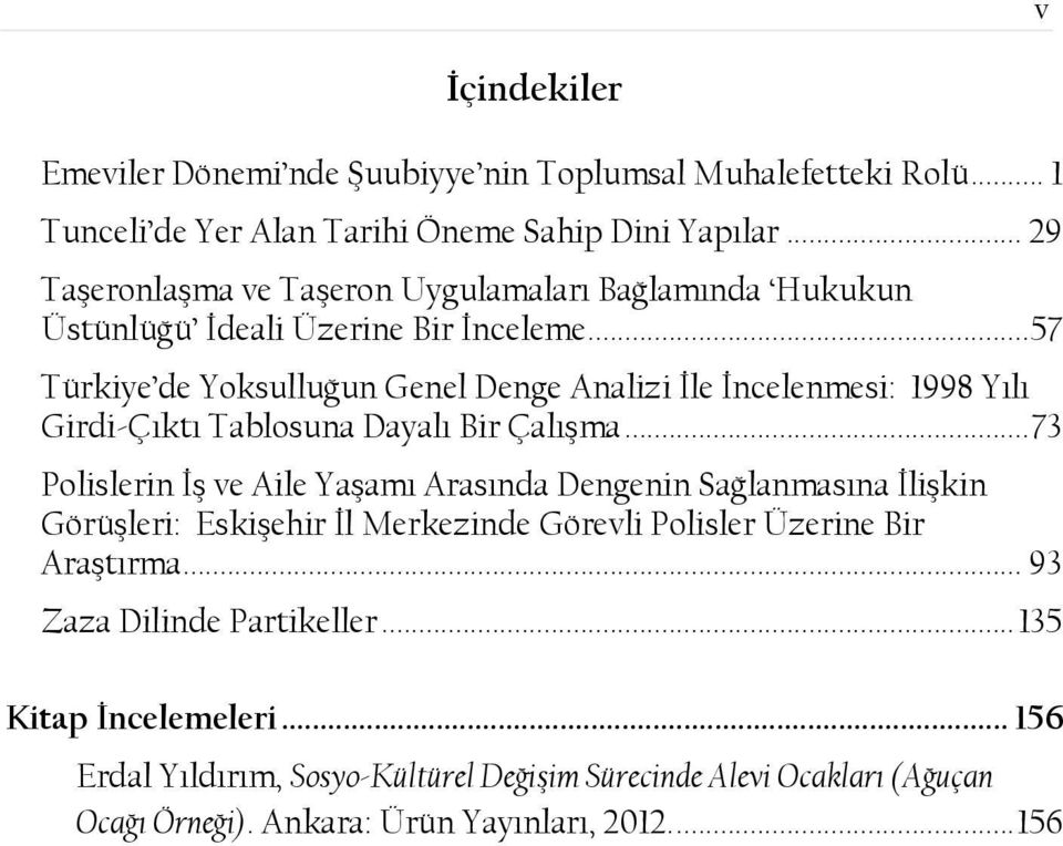 .. 57 Türkiye de Yoksulluğun Genel Denge Analizi İle İncelenmesi: 1998 Yılı Girdi-Çıktı Tablosuna Dayalı Bir Çalışma.