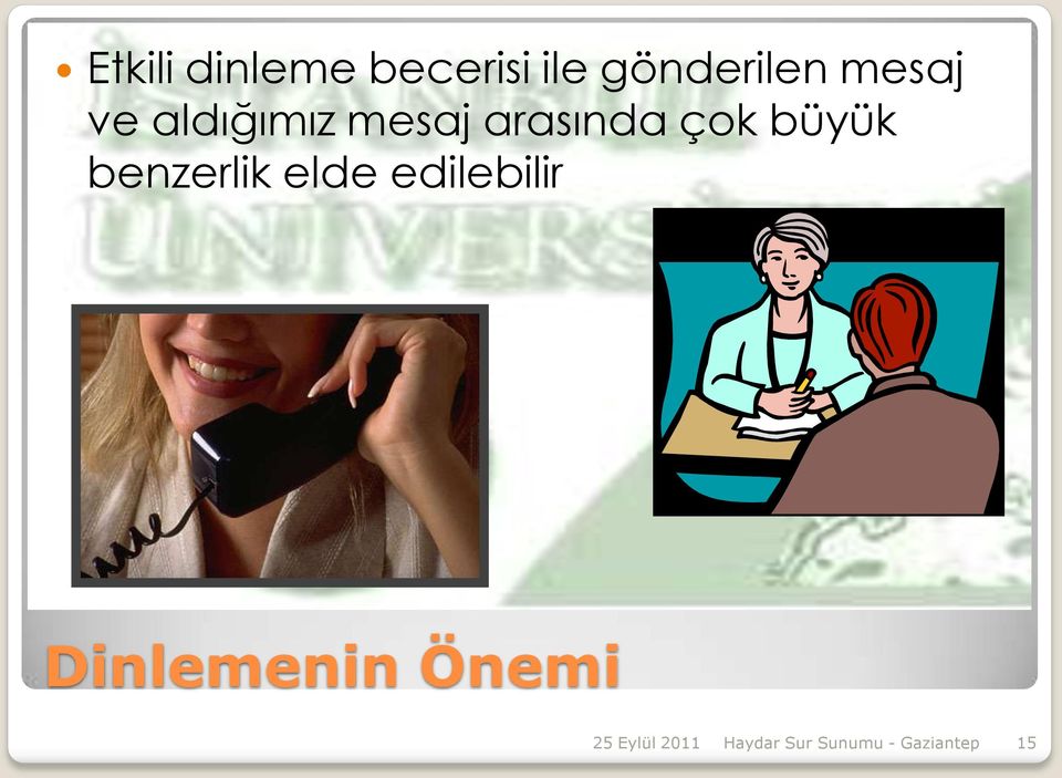 büyük benzerlik elde edilebilir Dinlemenin