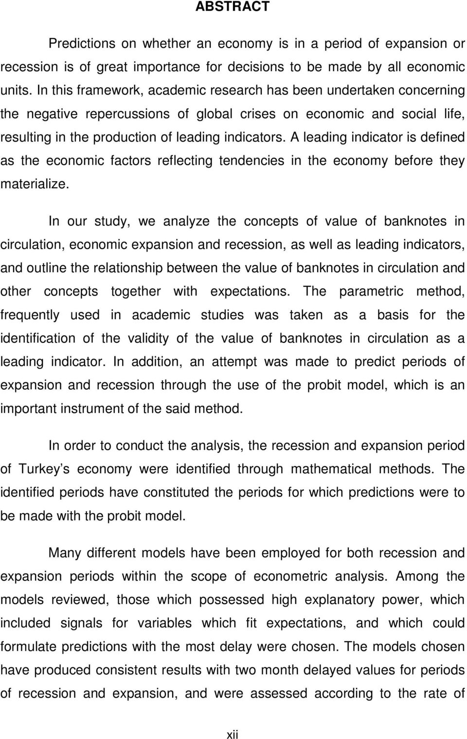 A leading indicator is defined as the economic factors reflecting tendencies in the economy before they materialize.