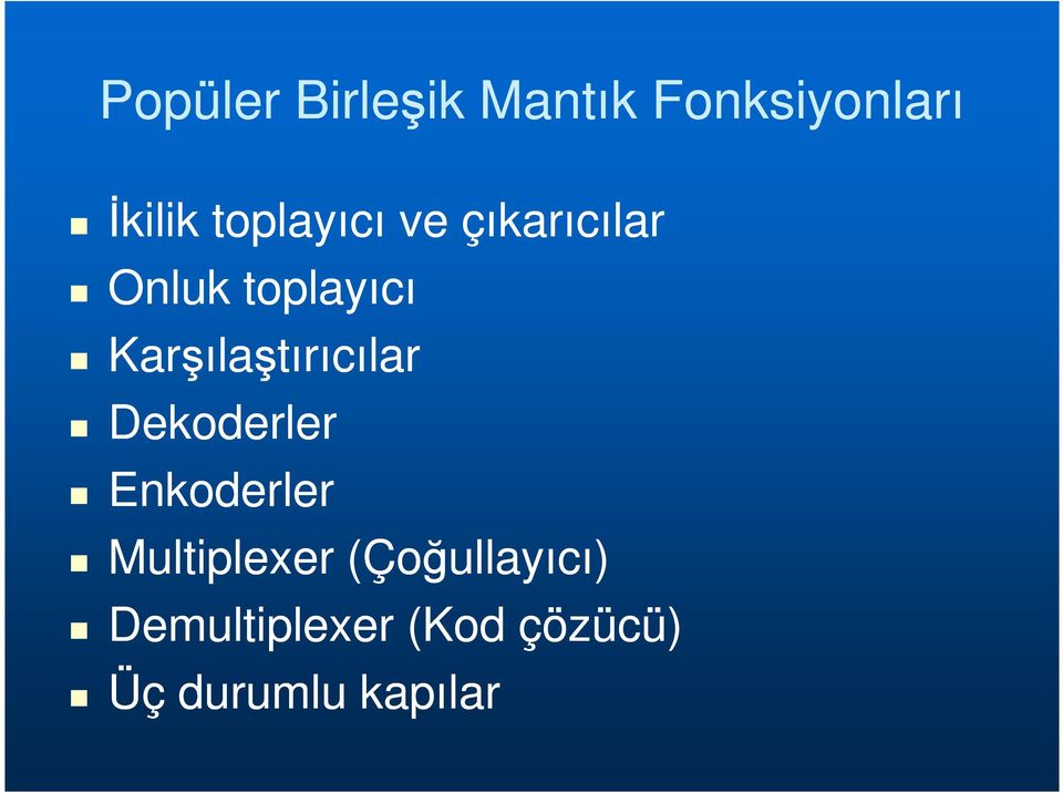 Karşılaştırıcılar Dekoderler Enkoderler