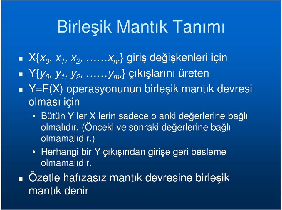 anki değerlerine bağlı olmalıdır. (Önceki ve sonraki değerlerine bağlı olmamalıdır.