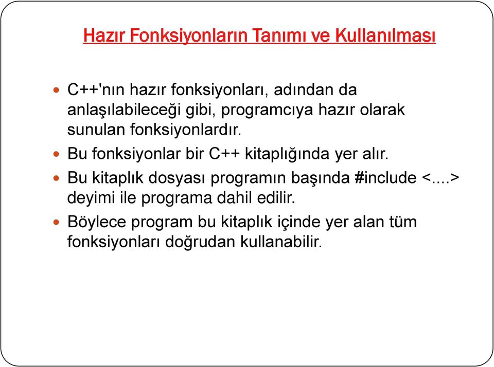 Bu fonksiyonlar bir C++ kitaplığında yer alır.