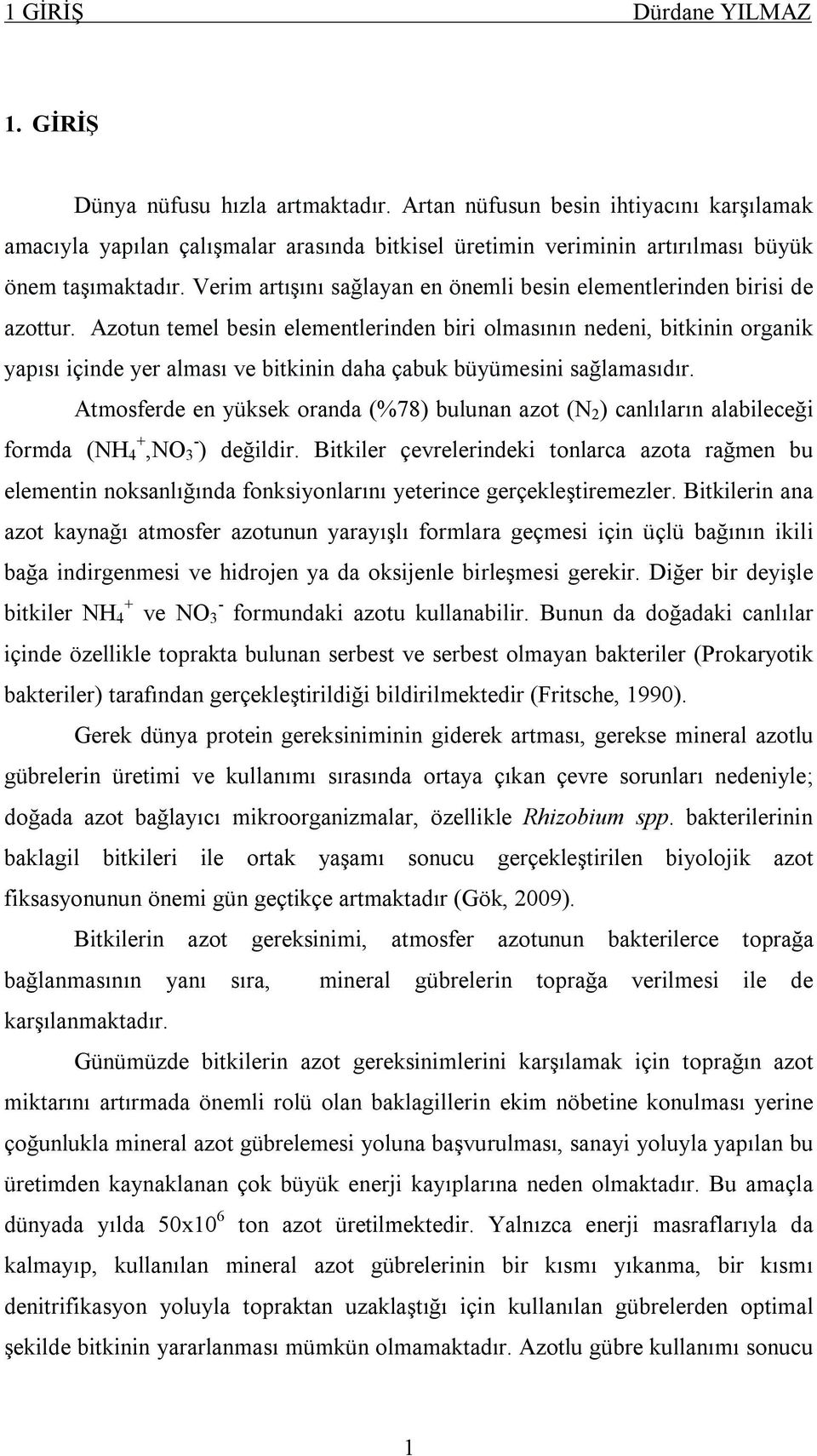 Verim artışını sağlayan en önemli besin elementlerinden birisi de azottur.