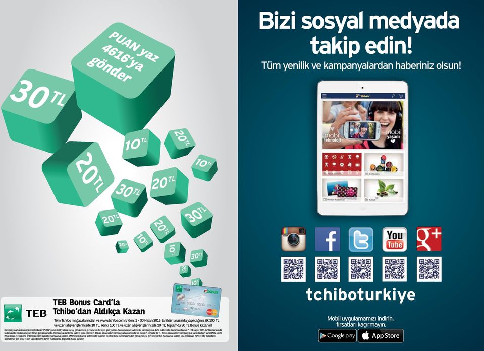 tr den, 1-30 Nisan 2015 tarihleri arasında yapacağınız ilk 100 TL ve üzeri alışverişlerinizde 10 TL, ikinci 100 TL ve üzeri alışverişlerinizde 20 TL; toplamda 30 TL Bonus kazanın!