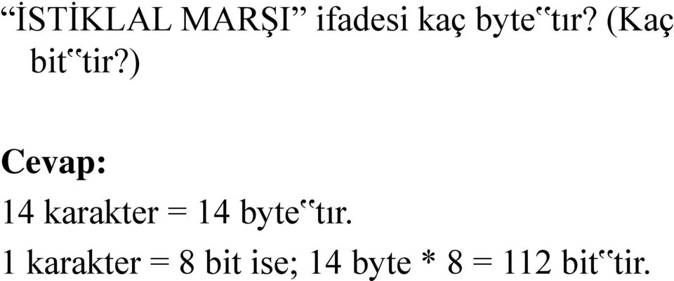 ) Cevap: 14 karakter = 14 byte