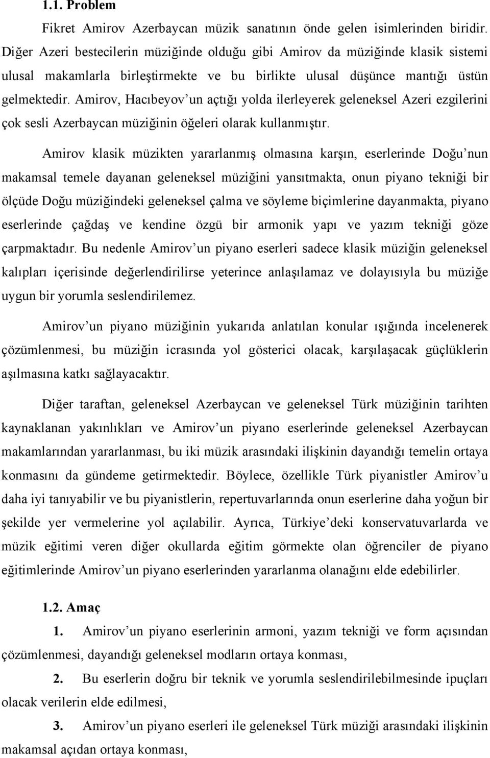 Amirov, Hacıbeyov un açtığı yolda ilerleyerek geleneksel Azeri ezgilerini çok sesli Azerbaycan müziğinin öğeleri olarak kullanmıştır.