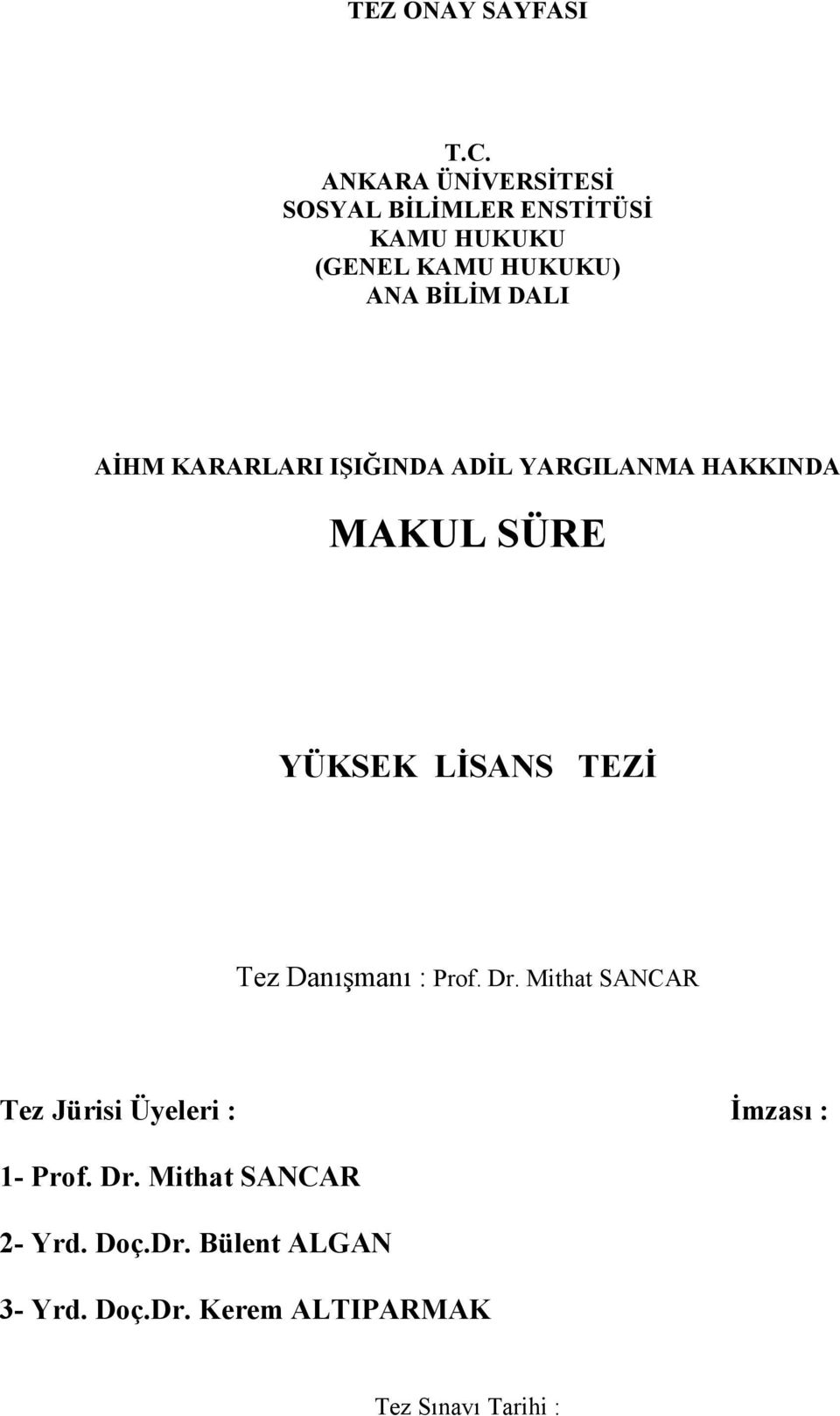 AİHM KARARLARI IŞIĞINDA ADİL YARGILANMA HAKKINDA MAKUL SÜRE YÜKSEK LİSANS TEZİ Tez Danışmanı