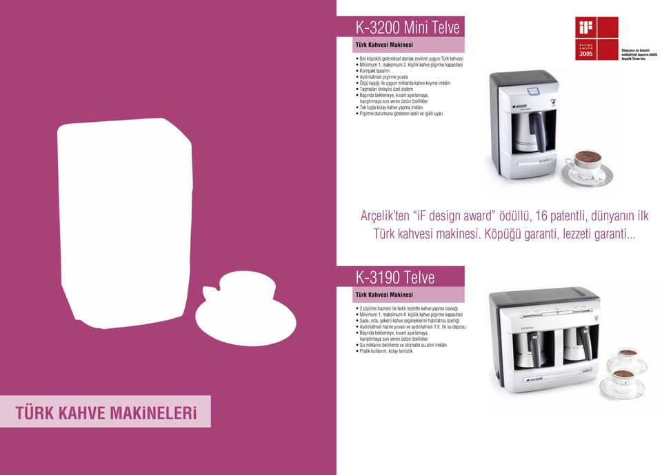durumunu gösteren sesli ve ışıklı uyarı Arçelik ten if design award ödüllü, 16 patentli, dünyanın ilk Türk kahvesi makinesi. Köpüğü garanti, lezzeti garanti.