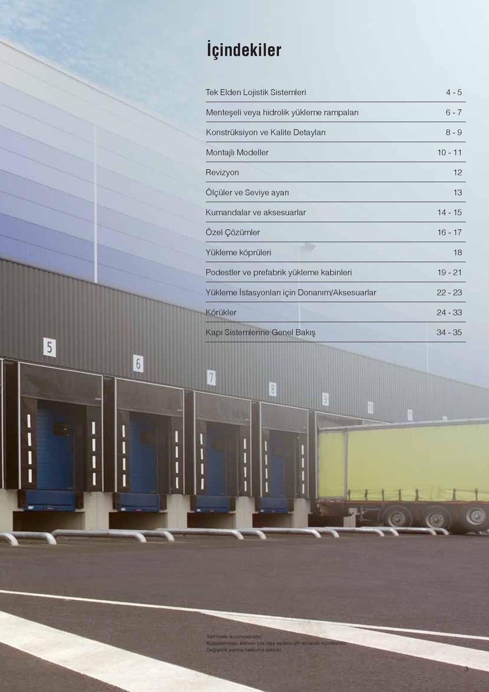 Podestler ve prefabrik yükleme kabinleri 19-21 Yükleme İstasyonları için Donanım/Aksesuarlar 22-23 Körükler 24-33 Kapı Sistemlerine